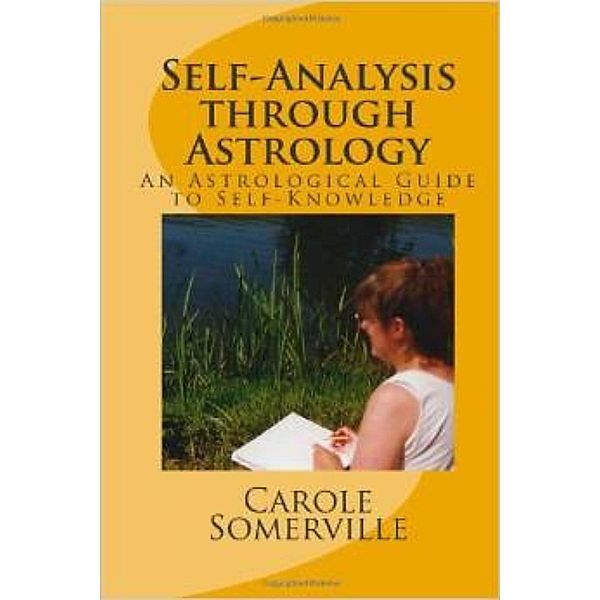 Self-Analysis through Astrology - An Astrological Guide to Self-Knowledge, Carole Somerville