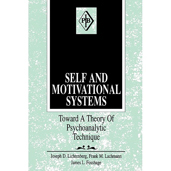 Self and Motivational Systems / Psychoanalytic Inquiry Book Series, Joseph D. Lichtenberg, Frank M. Lachmann, James L. Fosshage
