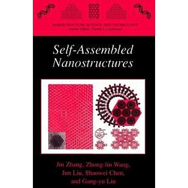 Self-Assembled Nanostructures / Nanostructure Science and Technology, Jin Zhang, Zhong-lin Wang, Jun Liu, Shaowei Chen, Gang-Yu Liu