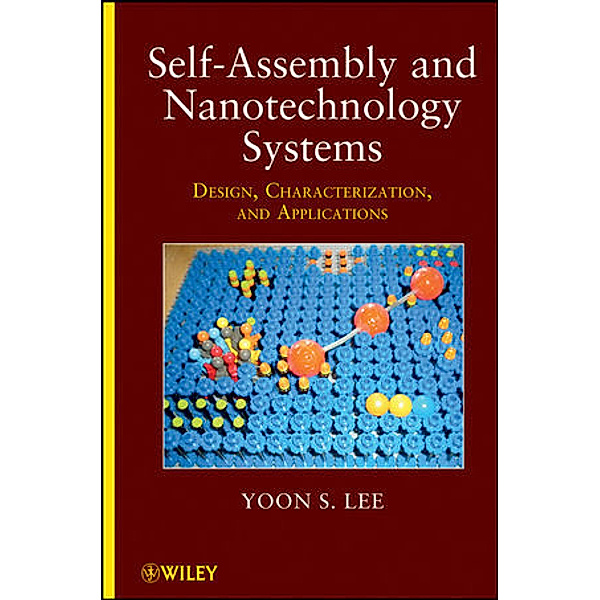 Self-Assembly and Nanotechnology Systems, Yoon S. Lee