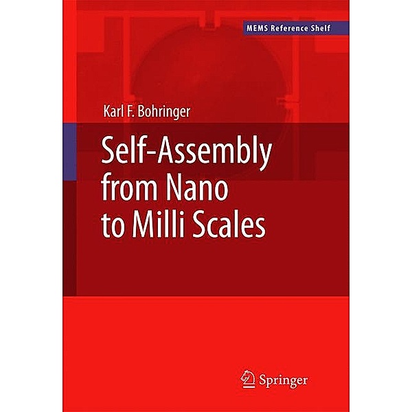 Self-Assembly from Nano to Milli Scales, Karl F. Bohringer