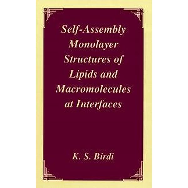 Self-Assembly Monolayer Structures of Lipids and Macromolecules at Interfaces, K. S. Birdi