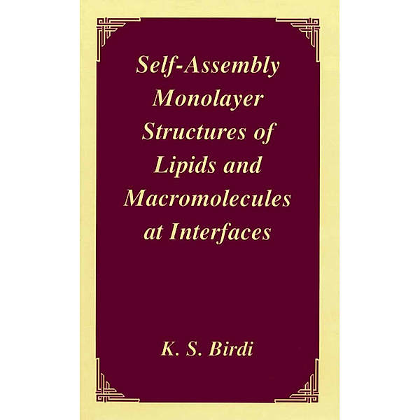 Self-Assembly Monolayer Structures of Lipids and Macromolecules at Interfaces, K. S. Birdi