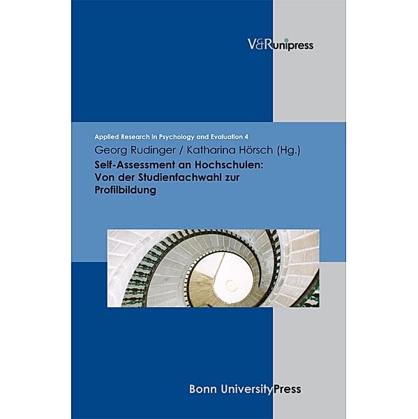 Self-Assessment an Hochschulen: Von der Studienfachwahl zur Profilbildung / Applied Research in Psychology and Evaluation, Katharina Hörsch, Georg Rudinger