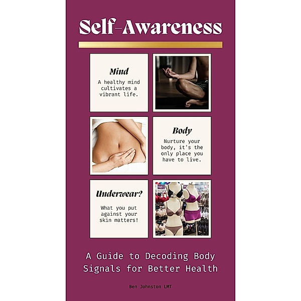 Self-Awareness: A Guide to Decoding Body Signals for Better Health, Ben Johnston