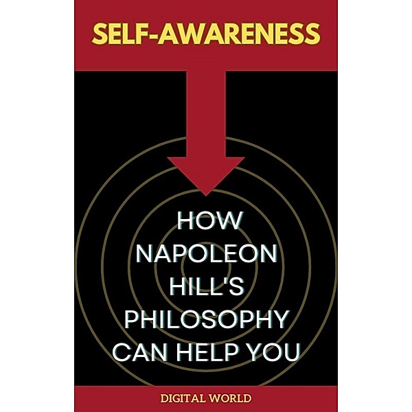 Self-Awareness - How Napoleon Hill's Philosophy Can Help You / Journey of Thought: Discovering the Secrets of Napoleon Hill Bd.2