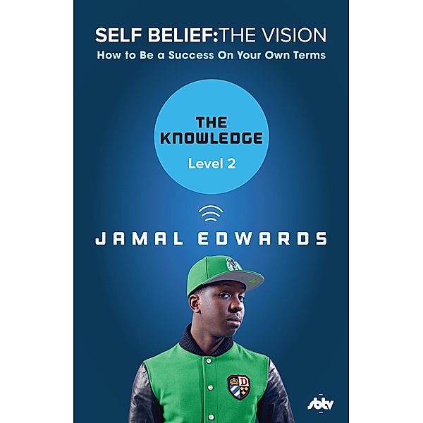 Self Belief: The Vision, Level 2: The Knowledge, Jamal Edwards