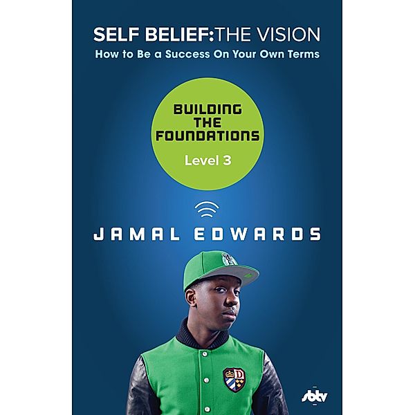 Self Belief: The Vision, Level 3: Building the Foundations, Jamal Edwards