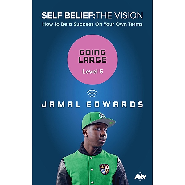 Self Belief: The Vision, Level 5: Going Large, Jamal Edwards