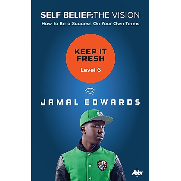 Self Belief: The Vision, Level 6: Keep It Fresh, Jamal Edwards