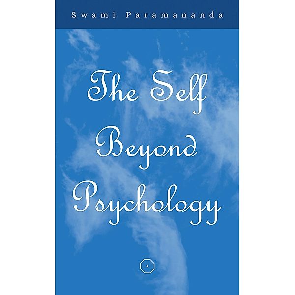Self Beyond Psychology / Austin Macauley Publishers Ltd, Swami Paramananda
