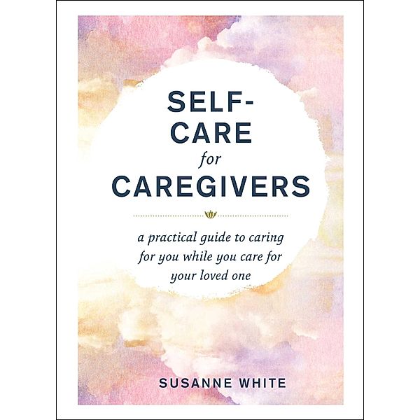 Self-Care for Caregivers, Susanne White