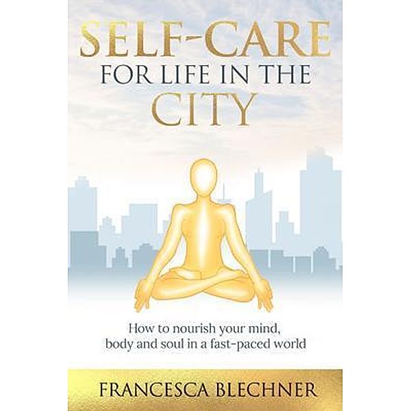Self-Care for Life in the City / Conscious Dreams Publishing, Francesca Blechner