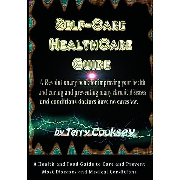 Self-Care HealthCare Guide: Book of Cures, Terry Cooksey