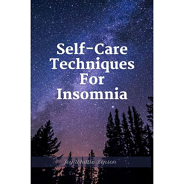 Self care Techniques For Insomnia, Joy Whittle Benson