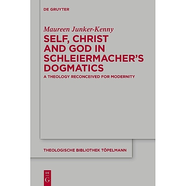 Self, Christ and God in Schleiermacher's Dogmatics, Maureen Junker-Kenny