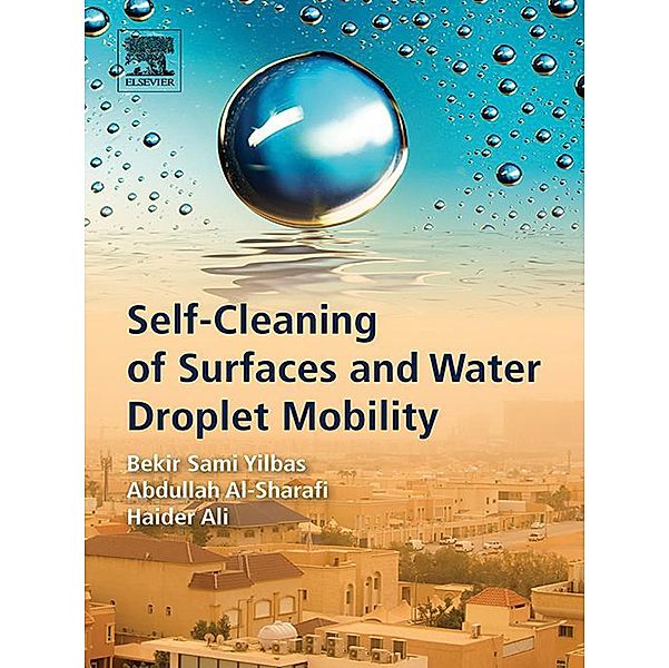 Self-Cleaning of Surfaces and Water Droplet Mobility, Bekir Sami Yilbas, Abdullah Al-Sharafi, Haider Ali