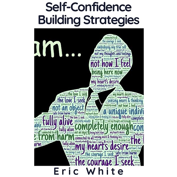 Self-Confidence Building Strategies, Eric White