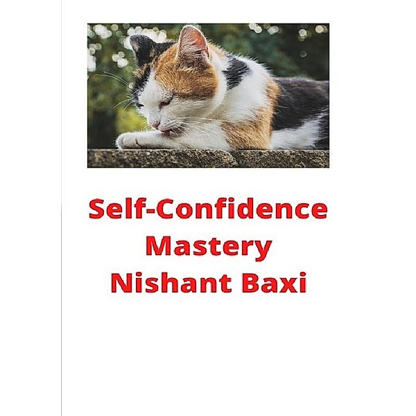 Self-Confidence Mastery, Nishant Baxi