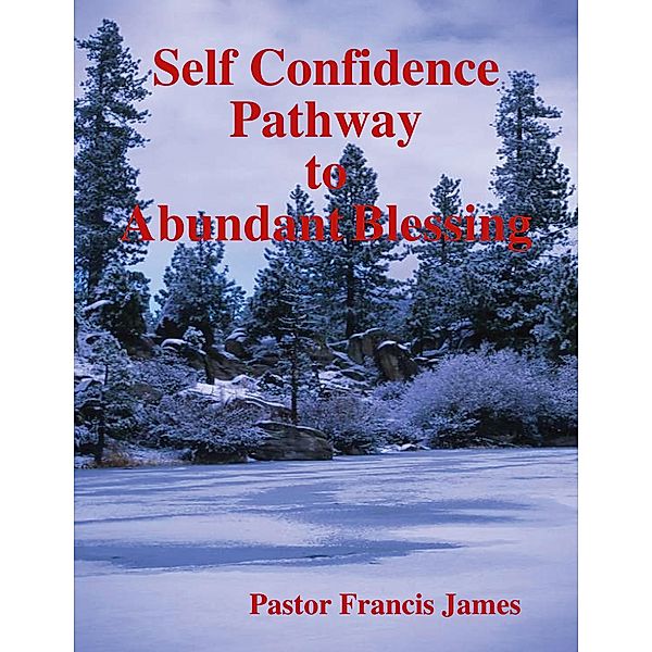 Self Confidence Pathway to Abundant Blessing, Pastor Francis James