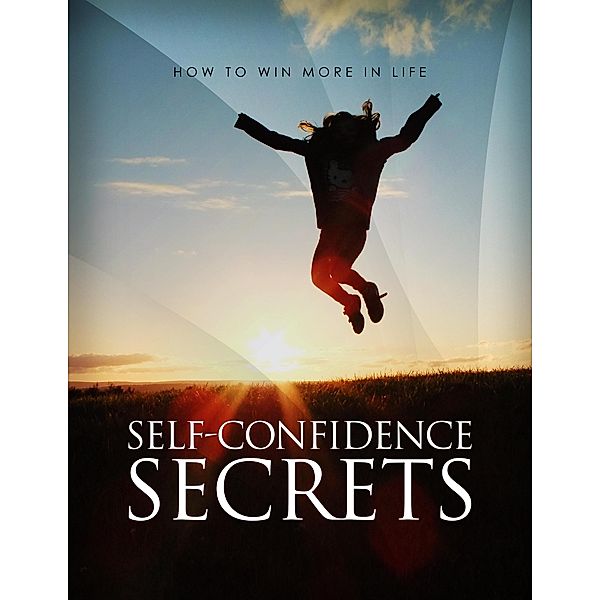 Self Confidence Secrets, Dr. Michael C. Melvin