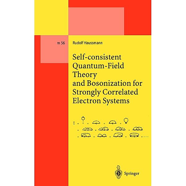 Self-consistent Quantum-Field Theory and Bosonization for Strongly Correlated Electron Systems / Lecture Notes in Physics Monographs Bd.56, Rudolf Haussmann