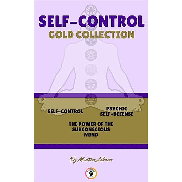 Self-control - the power of the subconscious mind - psychic self-defence ( 3 books), Mentes Libres