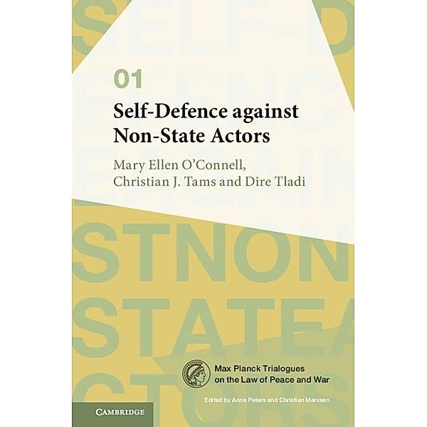 Self-Defence against Non-State Actors: Volume 1 / Max Planck Trialogues, Mary Ellen O'Connell