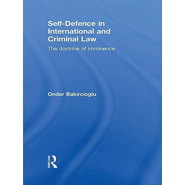 Self-Defence in International and Criminal Law, Onder Bakircioglu