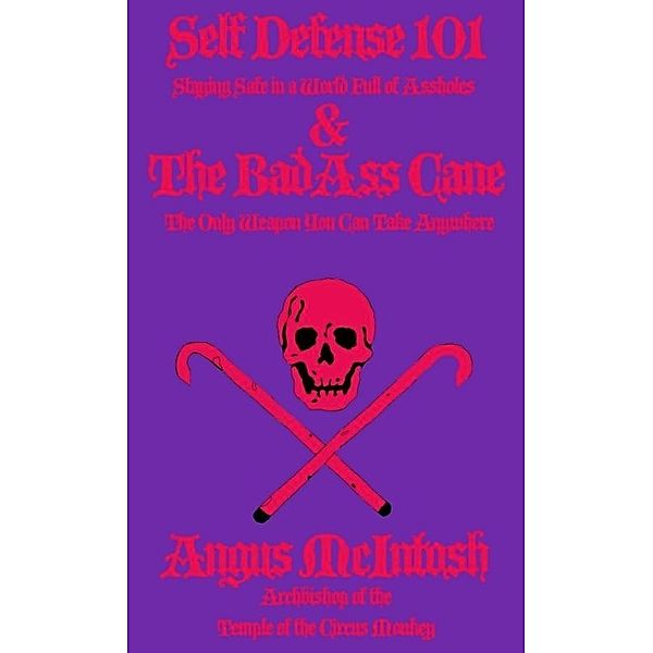 Self Defense 101 & The BadAss Cane, Angus Mcintosh