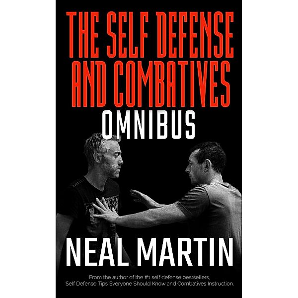 Self Defense And Combatives Omnibus Edition, Neal Martin