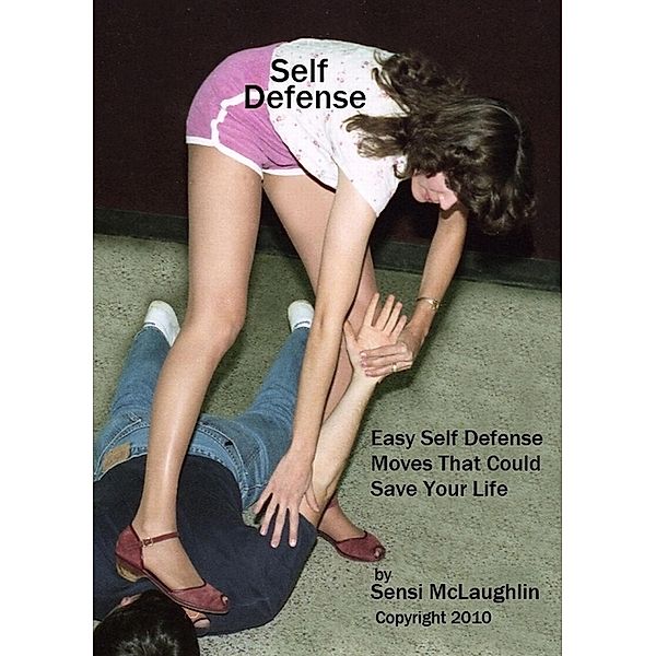 Self Defense: Easy Self Defense Moves That Could Save Your Life, Clint McLaughlin