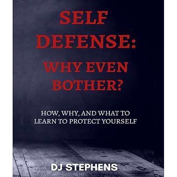Self Defense Why even bother?, Dj Stephens