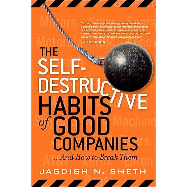 Self-Destructive Habits of Good Companies, The, Jagdish Sheth