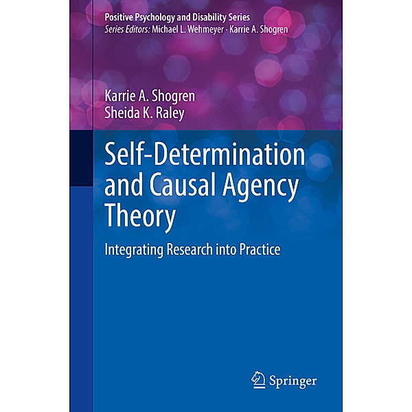 Self-Determination and Causal Agency Theory, Karrie A. Shogren, Sheida K. Raley