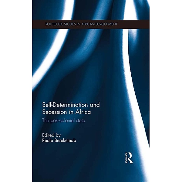 Self-Determination and Secession in Africa / Routledge Studies in African Development
