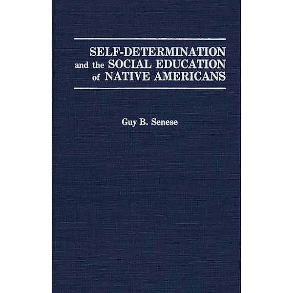 Self-Determination and the Social Education of Native Americans, Guy B. Senese