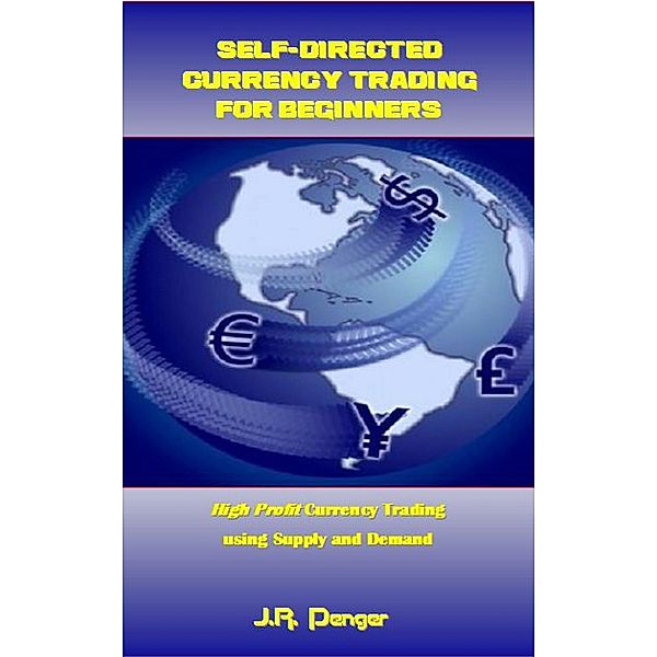 Self-Directed Currency Trading for Beginners, J. R. Penger