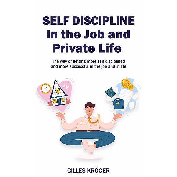 Self-Discipline in the Job and Private Life, Gilles Kröger