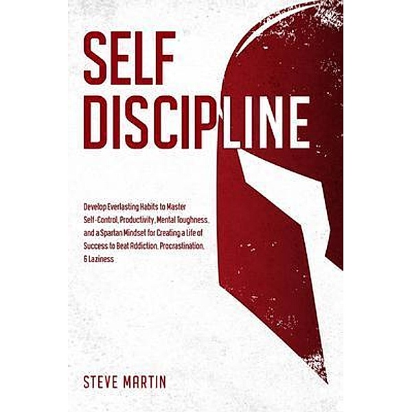 Self Discipline / Self Help Mastery Bd.1, Steve Martin