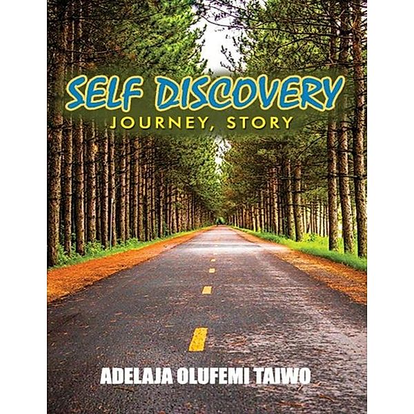 Self Discovery- Journey - Story, Olufemi Taiwo Adelaja