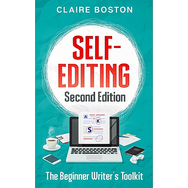 Self-Editing: Second Edition (The Beginner Writer's Toolkit, #1) / The Beginner Writer's Toolkit, Claire Boston