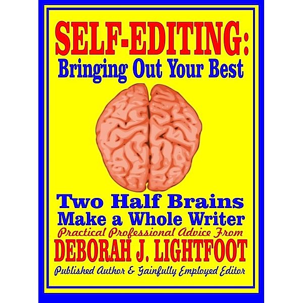 Self-Editing: Two Half Brains Make a Whole Writer / Seven Rivers Publishing, Deborah J. Lightfoot