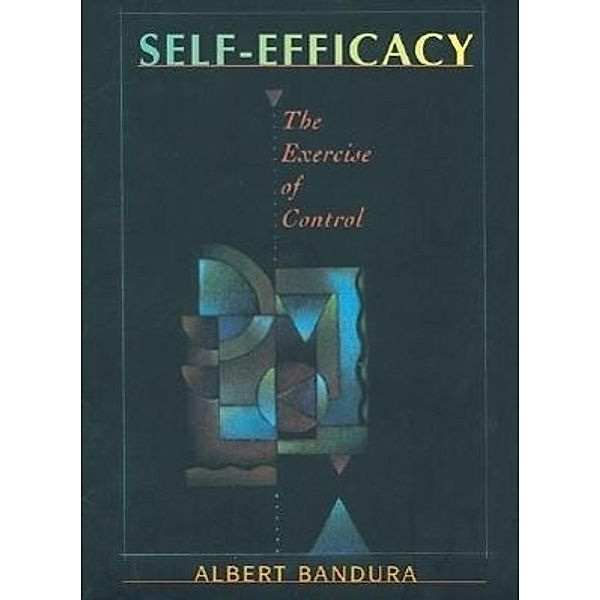 Self-Efficacy: The Exercise of Control, Albert Bandura