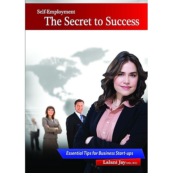 Self-Employment - The Secret to Success,  Essential Tips for Business Start-Ups (Business Development, #1) / Business Development, Lalani Jay