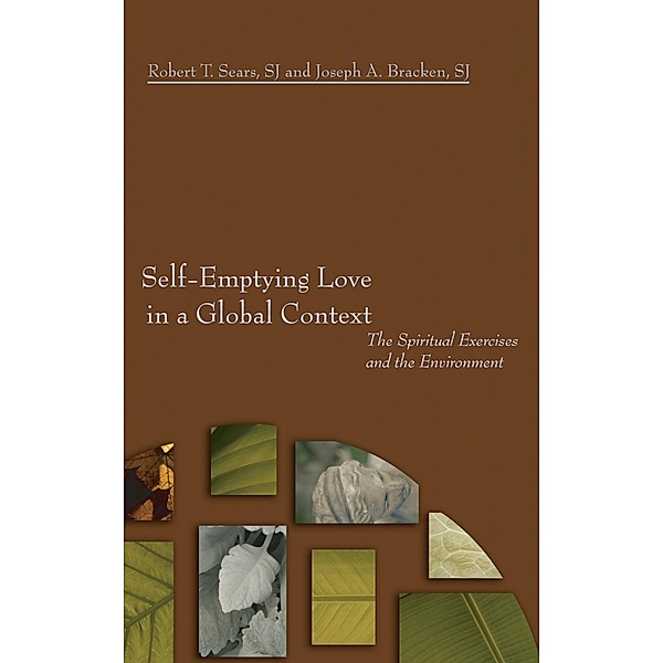 Self-Emptying Love in a Global Context, Robert T. SJ Sears, Joseph A. Sj Bracken