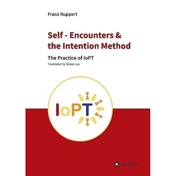 Self - Encounters &  the Intention Method, Franz Ruppert