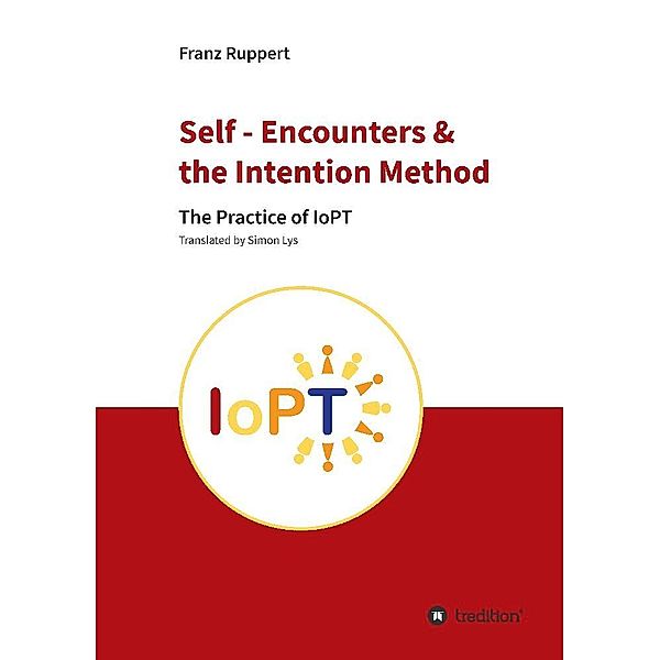 Self - Encounters &  the Intention Method, Franz Ruppert
