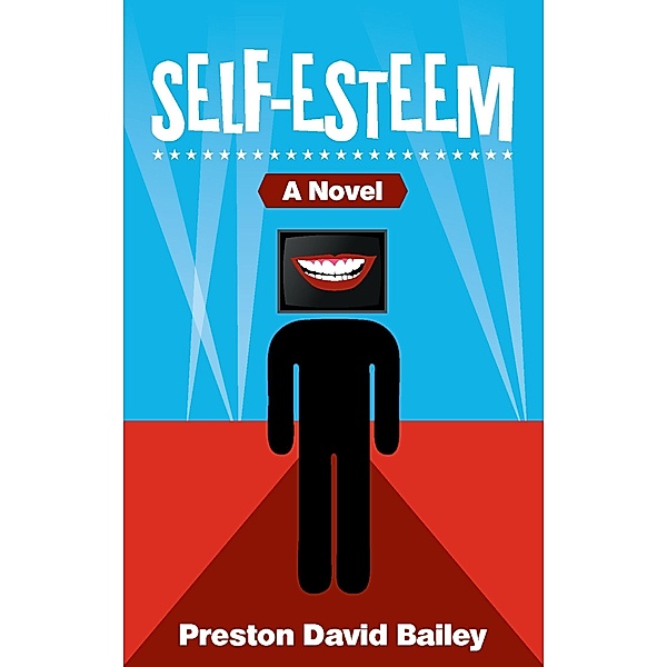Self-Esteem: A Novel / Preston David Bailey, Preston David Bailey