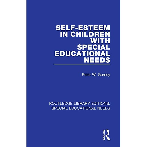 Self-Esteem in Children with Special Educational Needs, Peter W. Gurney